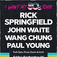 Rick Springfield, John Waite, Wang Chung, Paul Young